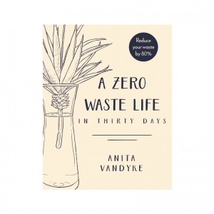 A Zero Waste Life - Anita Van Dyke